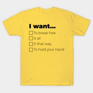 I want... T-Shirt